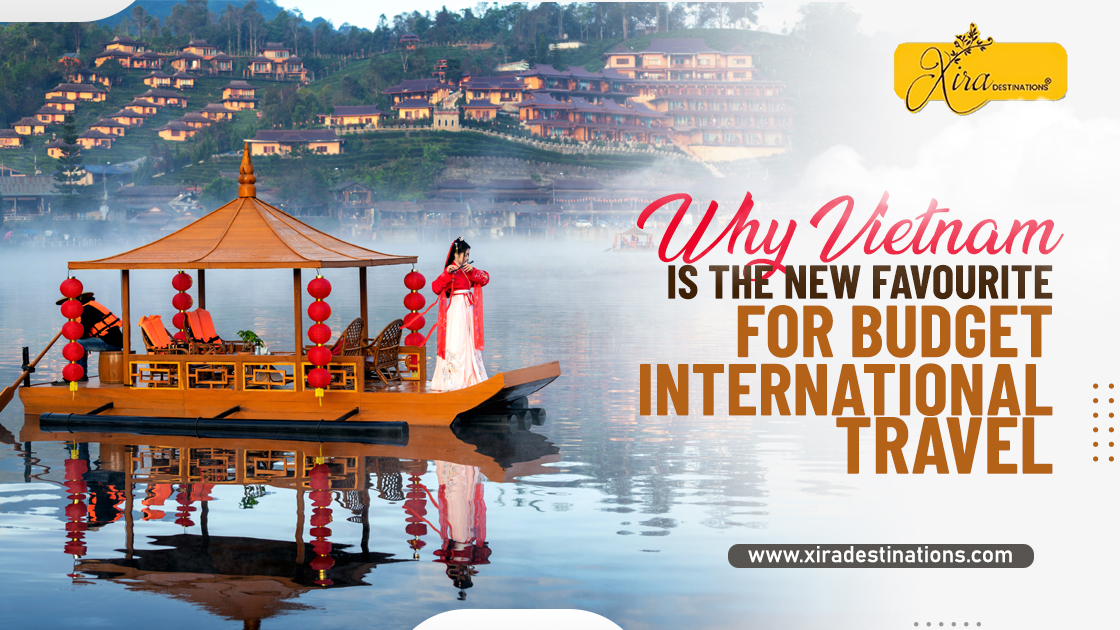 Why Vietnam Is the New Favourite for Budget International Travel