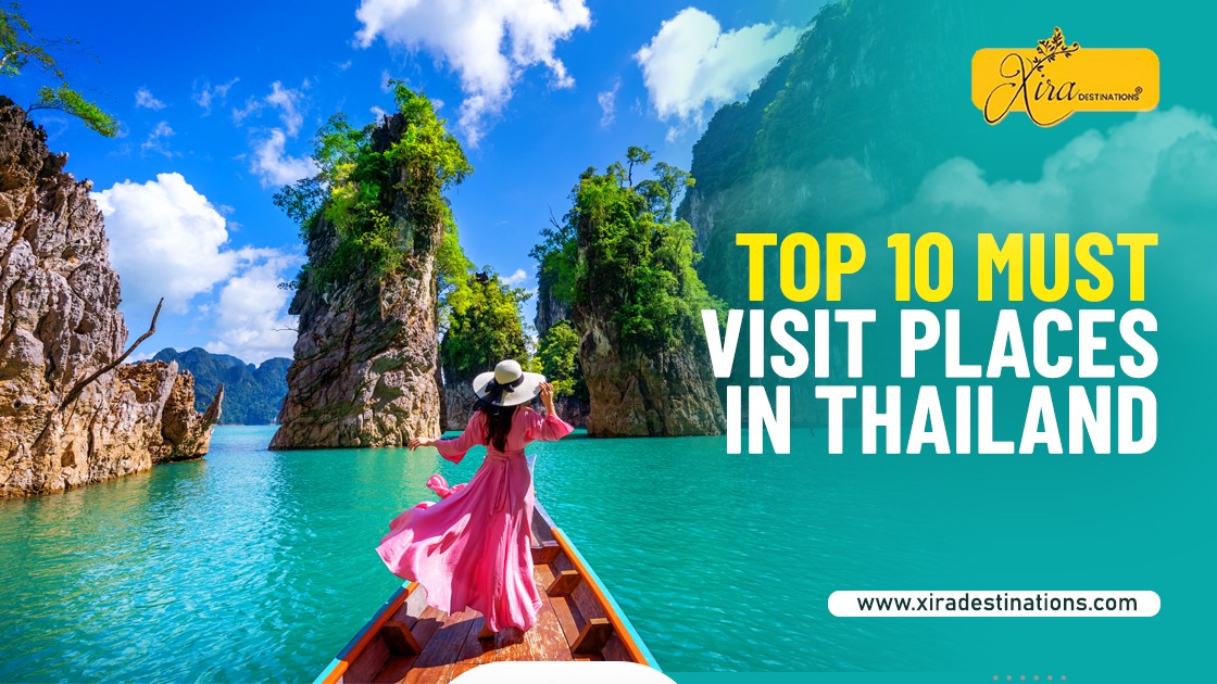 Top 10 Must-Visit Places in Thailand